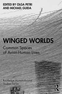 Winged Worlds (Routledge Human-Animal Studies Series) Winged Worlds (Routledge Human-Animal Studies Series)