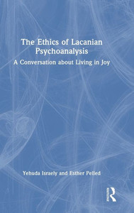 The Ethics Of Lacanian Psychoanalysis The Ethics Of Lacanian Psychoanalysis