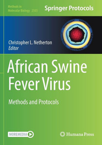 African Swine Fever Virus: Methods And Protocols (Methods In Molecular Biology, 2503) African Swine Fever Virus: Methods And Protocols (Methods In Molecular Biology, 2503)