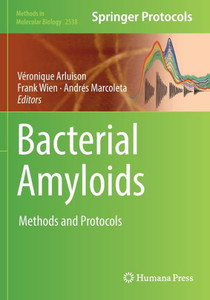 Bacterial Amyloids: Methods And Protocols (Methods In Molecular Biology, 2538) Bacterial Amyloids: Methods And Protocols (Methods In Molecular Biology, 2538)