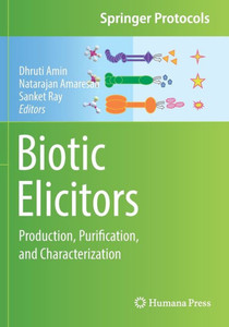 Biotic Elicitors: Production, Purification, And Characterization (Springer Protocols Handbooks) Biotic Elicitors: Production, Purification, And Characterization (Springer Protocols Handbooks)