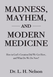 Madness, Mayhem, And Modern Medicine Madness, Mayhem, And Modern Medicine