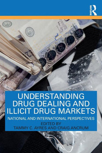Understanding Drug Dealing And Illicit Drug Markets Understanding Drug Dealing And Illicit Drug Markets