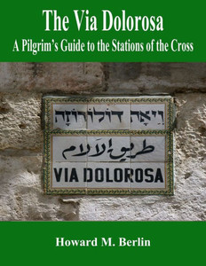 The Via Dolorosa: A PilgrimS Guide To The Stations Of The Cross The Via Dolorosa: A PilgrimS Guide To The Stations Of The Cross