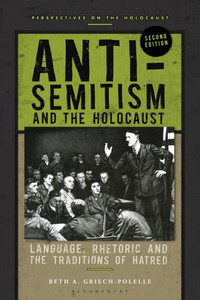 Anti-Semitism And The Holocaust: Language, Rhetoric And The Traditions Of Hatred (Perspectives On The Holocaust) Anti-Semitism And The Holocaust: Language, Rhetoric And The Traditions Of Hatred (Perspectives On The Holocaust)