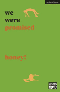We Were Promised Honey! (Modern Plays) We Were Promised Honey! (Modern Plays)