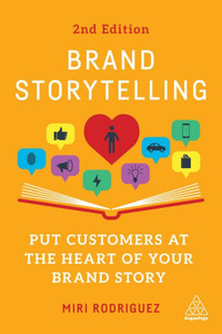 Brand Storytelling: Put Customers At The Heart Of Your Brand Story Brand Storytelling: Put Customers At The Heart Of Your Brand Story