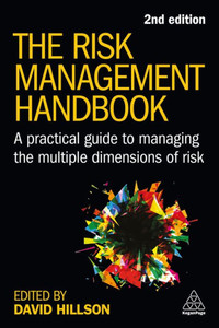 The Risk Management Handbook: A Practical Guide To Managing The Multiple Dimensions Of Risk The Risk Management Handbook: A Practical Guide To Managing The Multiple Dimensions Of Risk