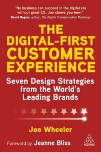 The Digital-First Customer Experience: Seven Design Strategies From The WorldS Leading Brands The Digital-First Customer Experience: Seven Design Strategies From The WorldS Leading Brands