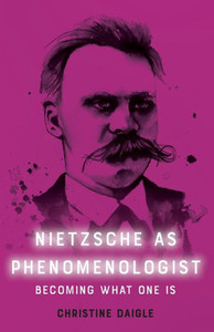 Nietzsche As Phenomenologist Nietzsche As Phenomenologist