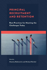Principal Recruitment And Retention: Best Practices For Meeting The Challenges Today (Bridging Theory And Practice)