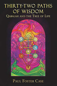 Thirty-two Paths of Wisdom: Qabalah and the Tree of Life Thirty-two Paths of Wisdom: Qabalah and the Tree of Life