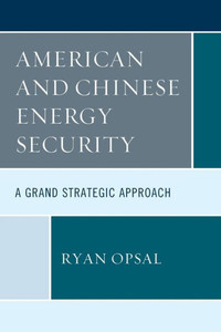 American And Chinese Energy Security: A Grand Strategic Approach