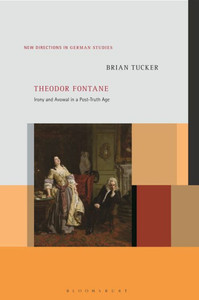 Theodor Fontane: Irony And Avowal In A Post-Truth Age (New Directions In German Studies) Theodor Fontane: Irony And Avowal In A Post-Truth Age (New Directions In German Studies)