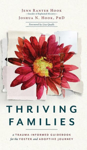 Thriving Families: A Trauma-Informed Guidebook For The Foster And Adoptive Journey