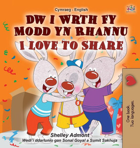 I Love To Share (Welsh English Bilingual Children'S Book) (Welsh English Bilingual Collection) (Welsh Edition) I Love To Share (Welsh English Bilingual Children'S Book) (Welsh English Bilingual Collection) (Welsh Edition)