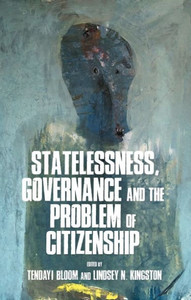 Statelessness, Governance, And The Problem Of Citizenship Statelessness, Governance, And The Problem Of Citizenship