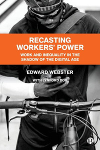 Recasting Workers' Power: Work And Inequality In The Shadow Of The Digital Age