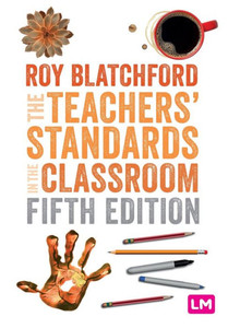 The Teachers' Standards In The Classroom (Ready To Teach) The Teachers' Standards In The Classroom (Ready To Teach)