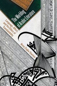 The Worlding Of Arabic Literature: Language, Affect, And The Ethics Of Translatability The Worlding Of Arabic Literature: Language, Affect, And The Ethics Of Translatability