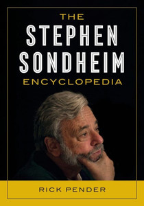 The Stephen Sondheim Encyclopedia The Stephen Sondheim Encyclopedia