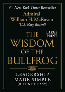 The Wisdom Of The Bullfrog: Leadership Made Simple (But Not Easy) The Wisdom Of The Bullfrog: Leadership Made Simple (But Not Easy)
