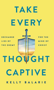 Take Every Thought Captive Take Every Thought Captive