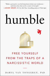 Humble: Free Yourself From The Traps Of A Narcissistic World Humble: Free Yourself From The Traps Of A Narcissistic World