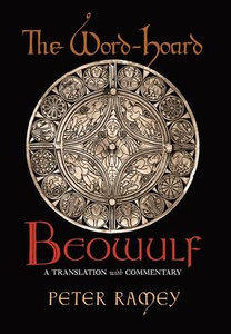 The Word-Hoard Beowulf: A Translation With Commentary The Word-Hoard Beowulf: A Translation With Commentary