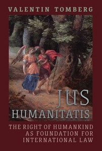 Jus Humanitatis: The Right Of Humankind As Foundation For International Law