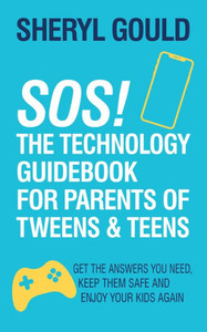 Sos! The Technology Guidebook For Parents Of Tweens And Teens: Get The Answers You Need, Keep Them Safe And Enjoy Your Kids Again Sos! The Technology Guidebook For Parents Of Tweens And Teens: Get The Answers You Need, Keep Them Safe And Enjoy Your Kids Again