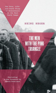 The Men With The Pink Triangle: The True, Life-And-Death Story Of Homosexuals In The Nazi Death Camps The Men With The Pink Triangle: The True, Life-And-Death Story Of Homosexuals In The Nazi Death Camps
