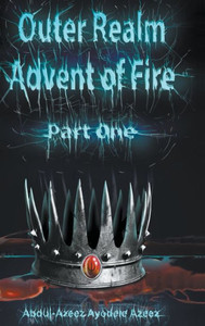 Outer Realm: Advent Of Fire, Part One Outer Realm: Advent Of Fire, Part One