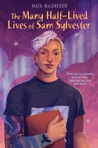 The Many Half-Lived Lives Of Sam Sylvester The Many Half-Lived Lives Of Sam Sylvester