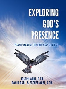 Exploring God'S Presence: Prayer Manual For Everyday Success Exploring God'S Presence: Prayer Manual For Everyday Success