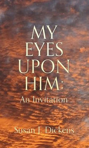 My Eyes Upon Him: An Invitation My Eyes Upon Him: An Invitation