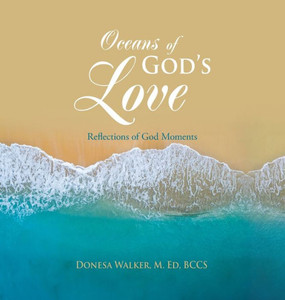 Oceans Of GodS Love: Reflections Of God Moments