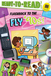 Flashback To The . . . Fly '90S!: Ready-To-Read Level 2