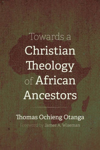 Towards A Christian Theology Of African Ancestors