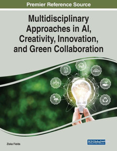 Multidisciplinary Approaches In Ai, Creativity, Innovation, And Green Collaboration