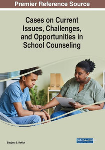 Cases On Current Issues, Challenges, And Opportunities In School Counseling Cases On Current Issues, Challenges, And Opportunities In School Counseling