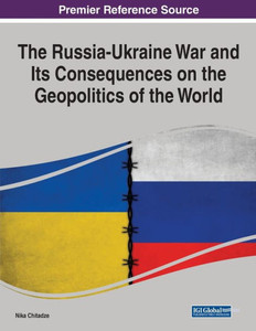 The Russia-Ukraine War And Its Consequences On The Geopolitics Of The World The Russia-Ukraine War And Its Consequences On The Geopolitics Of The World