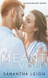 Meant For You: A Small Town Enemies To Lovers Romance (Valentine Bay) Meant For You: A Small Town Enemies To Lovers Romance (Valentine Bay)