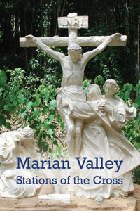 Marian Valley Stations Of The Cross Marian Valley Stations Of The Cross