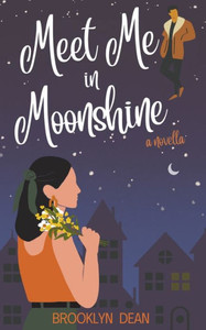 Meet Me In Moonshine: A Novella (Moonshine Romances) Meet Me In Moonshine: A Novella (Moonshine Romances)