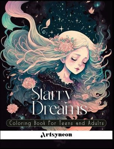 Starry Dreams: Coloring Book For Teens And Adults Starry Dreams: Coloring Book For Teens And Adults