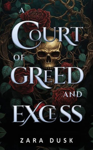A Court Of Greed And Excess: A Steamy Enemies-To-Lovers Fae Fantasy Romance (Royal Fae Of Arathay) A Court Of Greed And Excess: A Steamy Enemies-To-Lovers Fae Fantasy Romance (Royal Fae Of Arathay)