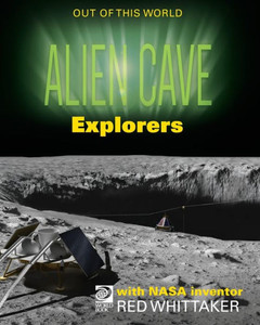 World Book - Out Of This World - Alien Cave Explorers With Nasa Inventor Red Whittaker World Book - Out Of This World - Alien Cave Explorers With Nasa Inventor Red Whittaker