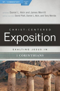 Exalting Jesus In 1 Corinthians (Christ-Centered Exposition Commentary) Exalting Jesus In 1 Corinthians (Christ-Centered Exposition Commentary)