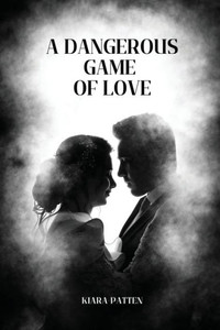 A Dangerous Game Of Love A Dangerous Game Of Love